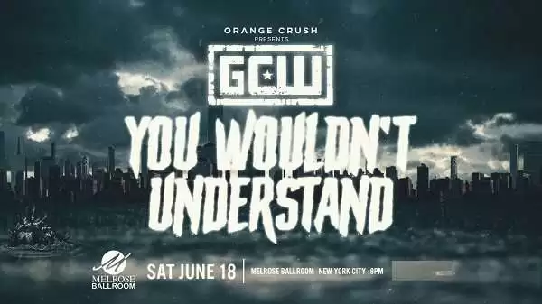 Watch GCW You Wouldnt Understand 6/18/2022 Full Show Online Free